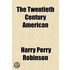 The Twentieth Century American; Being a Comparative Study of the Peoples of the Two Great Anglo-Saxon Nations