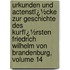 Urkunden Und Actenstï¿½Cke Zur Geschichte Des Kurfï¿½Rsten Friedrich Wilhelm Von Brandenburg, Volume 14