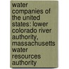 Water Companies Of The United States: Lower Colorado River Authority, Massachusetts Water Resources Authority door Books Llc