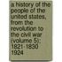 a History of the People of the United States, from the Revolution to the Civil War (Volume 5); 1821-1830 1924