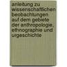 Anleitung zu wissenschaftlichen Beobachtungen auf dem Gebiete der Anthropologie, Ethnographie und Urgeschichte by Felix Von Luschan
