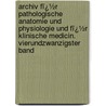 Archiv Fï¿½R Pathologische Anatomie Und Physiologie Und Fï¿½R Klinische Medicin. Vierundzwanzigster Band door Rudolf Ludwig Karl Virchow