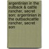 Argentinian In The Outback & Cattle Rancher, Secret Son: Argentinian In The Outback\Cattle Rancher, Secret Son