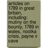 Articles On 1789 In Great Britain, Including: Mutiny On The Bounty, 1789 In Wales, Nootka Crisis, Payne V Cave by Hephaestus Books