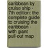 Caribbean by Cruise Ship - 7th Edition: The Complete Guide to Cruising the Caribbean - With Giant Pull-Out Map