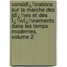 Considï¿½Rations Sur La Marche Des Idï¿½Es Et Des Ï¿½Vï¿½Nements Dans Les Temps Modernes, Volume 2 door Antoine Augustin Cournot