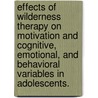 Effects Of Wilderness Therapy On Motivation And Cognitive, Emotional, And Behavioral Variables In Adolescents. door Neal Eric Christensen