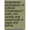 Empowered Participation or Political Manipulation?: State, Civil Society and Social Funds in Egypt and Bolivia door Rabab El-Mahdi