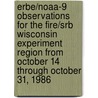 Erbe/Noaa-9 Observations for the Fire/Srb Wisconsin Experiment Region from October 14 Through October 31, 1986 door United States Government