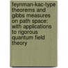 Feynman-Kac-Type Theorems And Gibbs Measures On Path Space: With Applications To Rigorous Quantum Field Theory door L. Rinczi