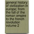 General History of Civilization in Europe; From the Fall of the Roman Empire to the French Revolution Volume 2