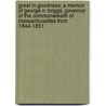 Great in Goodness; A Memoir of George N. Briggs, Governor of the Commonwealth of Massachusettes from 1844-1851 door William Carey Richards