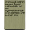 Infants And Children: Prenatal Through Middle Childhood With Mydevelopmentlab Coursecompass With Pearson Etext door Laura E. Berk