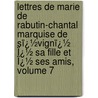 Lettres De Marie De Rabutin-Chantal Marquise De Sï¿½Vignï¿½ Ï¿½ Sa Fille Et Ï¿½ Ses Amis, Volume 7 door Marie Rabutin-Chantal De S�Vign�
