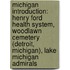 Michigan Introduction: Henry Ford Health System, Woodlawn Cemetery (Detroit, Michigan), Lake Michigan Admirals