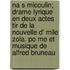Na S Micoulin; Drame Lyrique En Deux Actes Tir de La Nouvelle D' Mile Zola. Po Me Et Musique de Alfred Bruneau