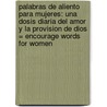 Palabras de Aliento Para Mujeres: Una Dosis Diaria del Amor y la Provision de Dios = Encourage Words for Women door Darlene Sala