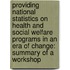 Providing National Statistics on Health and Social Welfare Programs in an Era of Change: Summary of a Workshop
