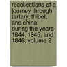 Recollections of a Journey Through Tartary, Thibet, and China: During the Years 1844, 1845, and 1846, Volume 2 door Percy Sinnett