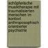 Schöpferische Musiktherapie mit traumatisierten Menschen im Kontext anthroposophisch orientierter Psychiatrie