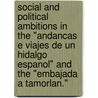 Social And Political Ambitions In The "Andancas E Viajes De Un Hidalgo Espanol" And The "Embajada A Tamorlan." by Lisa D. Miller