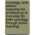 Sociology, Brief Edition: Exploring The Architecture Of Everyday Life [With Sociology Through Active Learning]