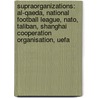 Supraorganizations: Al-Qaeda, National Football League, Nato, Taliban, Shanghai Cooperation Organisation, Uefa door Source Wikipedia