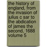The History of England, from the Invasion of Julius C Sar to the Abdication of James the Second, 1688 Volume 5 by Hume David Hume