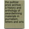 The Pulitzer Prize Archive - A History And Anthology Of Awardwinning Materials In Journalism, Letters And Arts door Heinz D. Fischer
