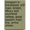 Transport In Brentwood: A12 Road, London, Tilbury And Southend Railway, Great Eastern Main Line, Arriva Shires door Books Llc