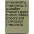 Understanding Investments: An Australian Investor's Guide to Stock Market, Property and Cash-Based Investments