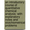 an Introductory Course of Quantitative Chemical Analysis: with Explanatory Notes and Stoichiometrical Problems door Henry Paul Talbot