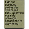 Tude Sur Quelques Parties Des Syllabaires Cunï¿½Iformes: Essai De Philologie Accadienne Et Assyrienne door Fran�Ois Lenormant