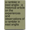 A Rambler In East Anglia - A Historical Article On The Experiences And Observations Of A Rambler In East Anglia door Clare Cameron