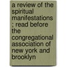 A Review of the  Spiritual Manifestations ; Read Before the Congregational Association of New York and Brooklyn door Charles Beecher