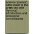 Aristotle "Poetics": Editio Maior of the Greek Text with Historical Introductions and Philological Commentaries