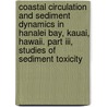 Coastal Circulation And Sediment Dynamics In Hanalei Bay, Kauai, Hawaii. Part Iii, Studies Of Sediment Toxicity by United States Government