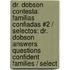 Dr. Dobson Contesta: Familias Confiadas #2 / Selectos: Dr. Dobson Answers Questions Confident Families / Select