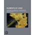 Elements of Logic; Comprising the Substance of the Article in the Encyclop Dia Metropolitana with Additions, &C