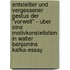 Entstellter Und Vergessener Gestus Der "Vorwelt" - Uber Eine Motivkonstellation In Walter Benjamins Kafka-Essay