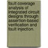 Fault Coverage Analysis Of Integrated Circuit Designs Through Assertion-Based Verification And Fault Injection.