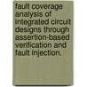 Fault Coverage Analysis Of Integrated Circuit Designs Through Assertion-Based Verification And Fault Injection. by Scott Floyd Bingham