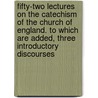 Fifty-Two Lectures on the Catechism of the Church of England. to Which Are Added, Three Introductory Discourses door Adam Gordon