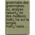 Grammaire Des Grammaires: Ou, Analyse Raisonï¿½E Des Meilleurs Traitï¿½S Sur La Langue Franï¿½Aise ...