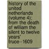 History of the United Netherlands (Volume 4); from the Death of William the Silent to Twelve Years' Truce--1609