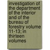 Investigation of the Department of the Interior and of the Bureau of Forestry Volume 11-13; In Thirteen Volumes door United States. Congress. Service