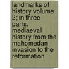 Landmarks of History Volume 2; In Three Parts. Mediaeval History from the Mahomedan Invasion to the Reformation door Charlotte Mary Yonge