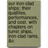 Our Iron-Clad Ships; Their Qualities, Performances, and Cost. with Chapters on Turret Ships, Iron-Clad Rams, &C