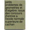 Petits Problemes De Geometries Et D'Algebre: Issus Des Concours D'Entree A L'Ecole Normale Superieure De Cachan door Francois Sauvageot