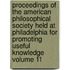 Proceedings of the American Philosophical Society Held at Philadelphia for Promoting Useful Knowledge Volume 11